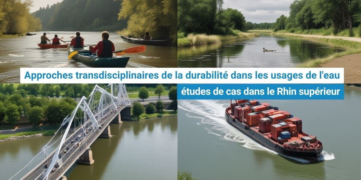 Approches transdisciplinaires de la durabilité dans les usages de l'eau : études de cas dans le Rhin supérieur Approches transdisciplinaires de la durabilité dans les usages de l'eau : études de cas dans le Rhin supérieur